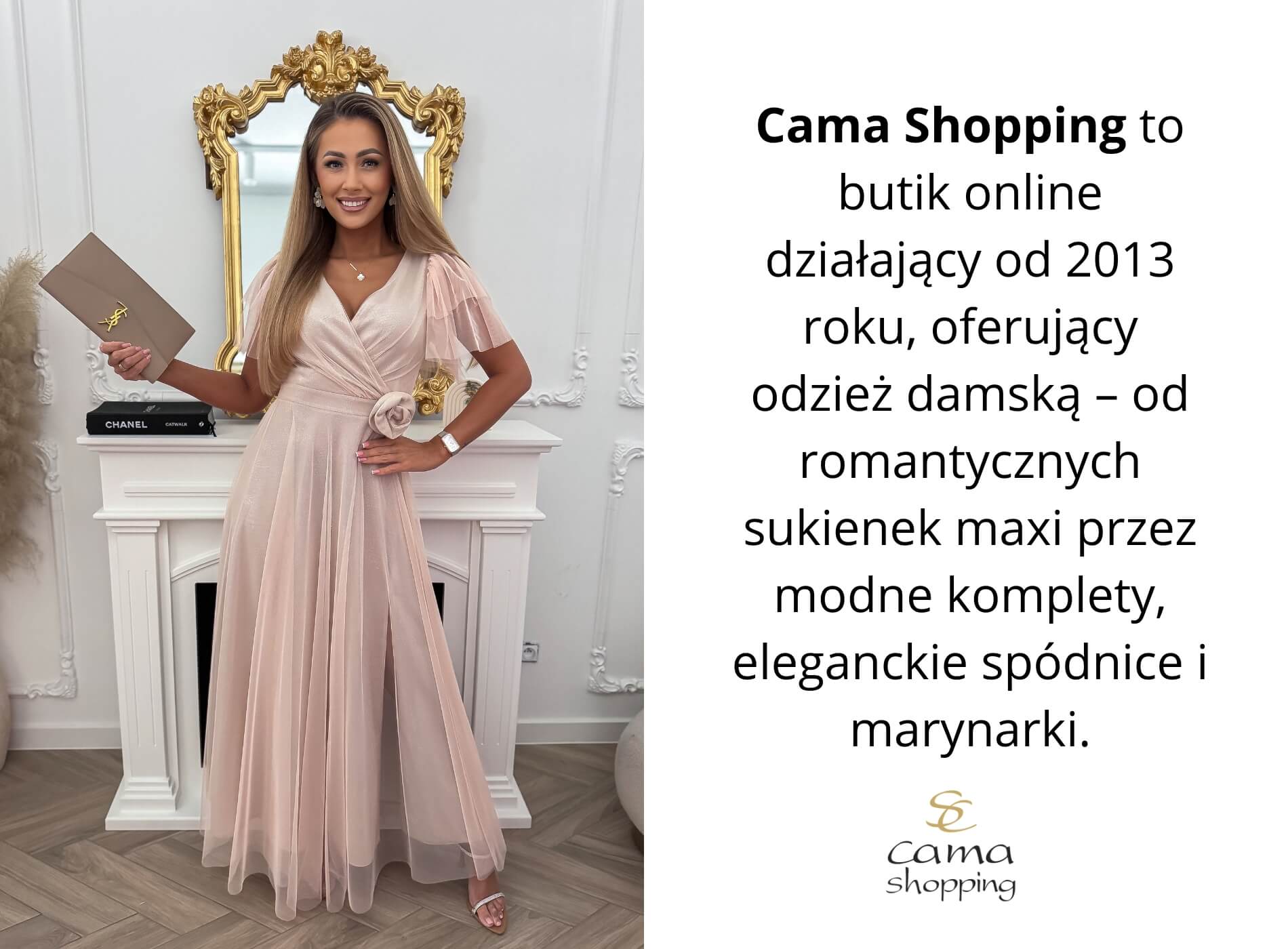 Modelka Cama Shopping w sukience , obok napis: butik online od 2013 roku. Romantyczne sukienki maxi, modne komplety, eleganckie spódnice i marynarki dla kobiet ceniących styl i klasę